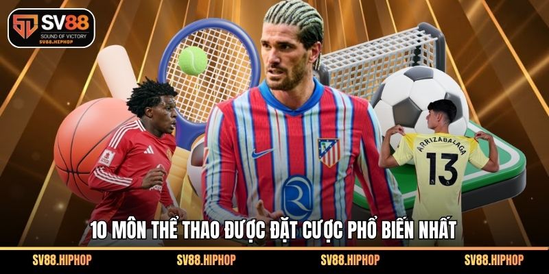 10 môn thể thao được đặt cược phổ biến nhất