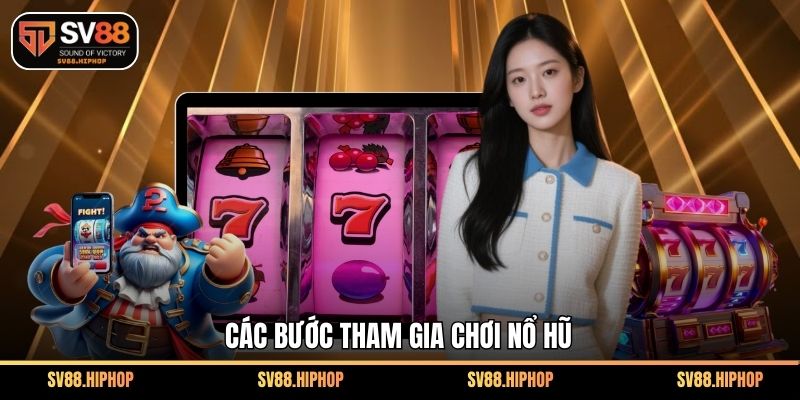 Các bước tham gia chơi nổ hũ