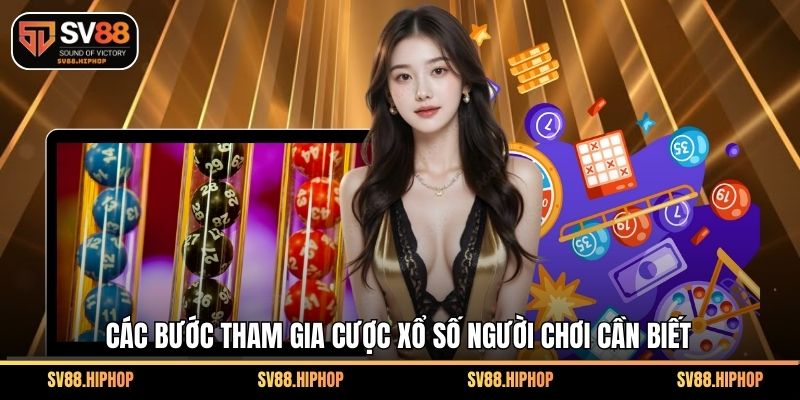 Các bước tham gia cược xổ số người chơi cần biết